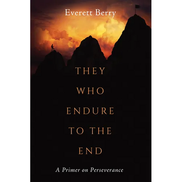 They Who Endure to the End: A Primer on Perseverance
