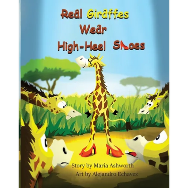 Real Giraffes Wear High-heel Shoes: A gender-neutral picture book for children who care to be different