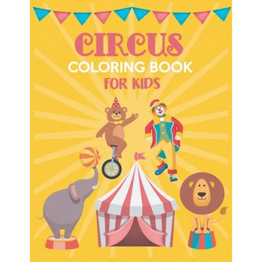 Circus Coloring Book For Kids: Fun Children Coloring books for Kids and Toddlers Ages 2-4, 4-8