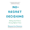 No-Regret Decisions: Making Good Choices During Difficult Times