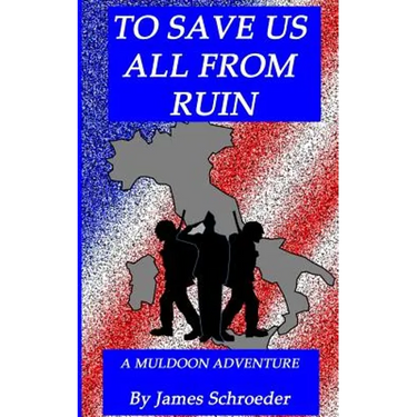 To Save Us All From Ruin: A Muldoon Adventure