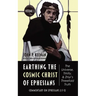 Earthing the Cosmic Christ of Ephesians--The Universe, Trinity, and Zhiyi's Threefold Truth, Volume 3: Commentary on Ephesians 2:1-12