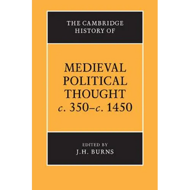 The Cambridge History of Medieval Political Thought C.350 C.1450