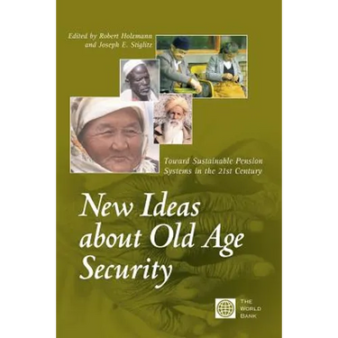 New Ideas about Old Age Security: Toward Sustainable Pension Systems in the 21st Century