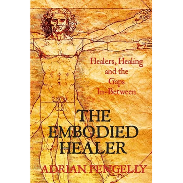 The Embodied Healer: Healing, Healers and the Gaps Inbetween