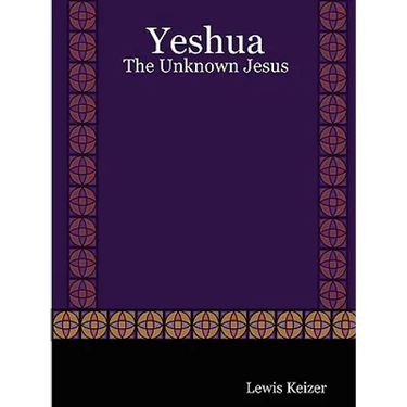 Yeshua: The Unknown Jesus