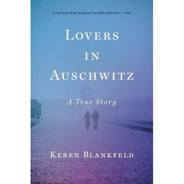 Lovers in Auschwitz: A True Story