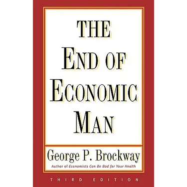 End of Economic Man: Principles of Any Future Economics