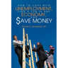 How to Cope with Unemployment, Find a Job in Any Economy, and Save Money