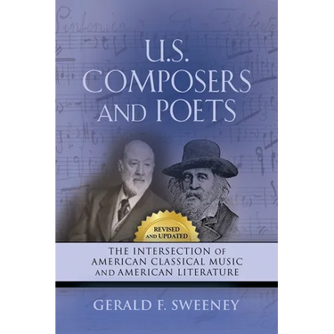 U. S. Composers and Poets: The Intersection of American Classical Music and American Literature (Revised and Updated)