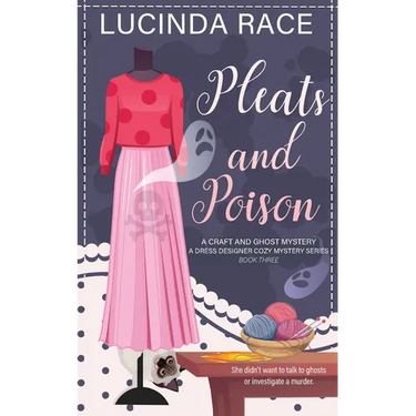 Pleats & Poison: A Craft and Ghost Cozy Mystery
