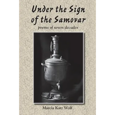 Under the Sign of the Samovar: poems of seven decades