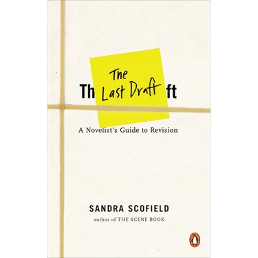 The Last Draft: A Novelist's Guide to Revision