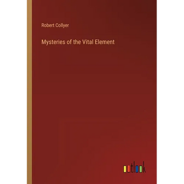 Mysteries of the Vital Element