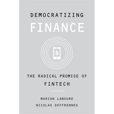 Democratizing Finance: The Radical Promise of Fintech