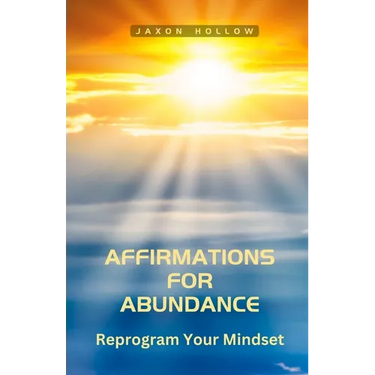 Affirmations for Abundance: Reprogram Your Mindset