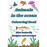 Animals in the ocean: Animals in the ocean colouring book for adults