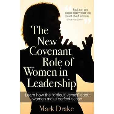 The New Covenant Role of Women in Leadership