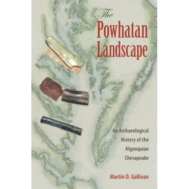 The Powhatan Landscape: An Archaeological History of the Algonquian Chesapeake