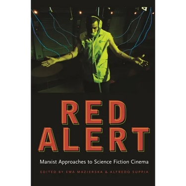 Red Alert: Marxist Approaches to Science Fiction Cinema