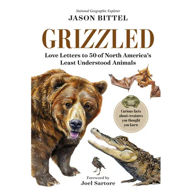 Grizzled: Love Letters to 50 of North America's Least Understood Animals