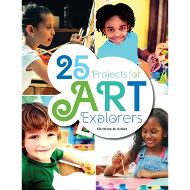 25 Projects for Art Explorers