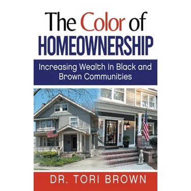The Color of Homeownership: Increasing Wealth in Black and Brown Communities