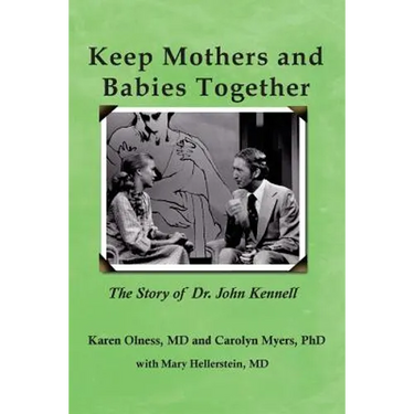 Keep Mothers and Babies Together: The Story of Dr. John Kennell