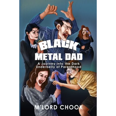 Black Metal Dad: A Journey Into the Dark Underbelly of Parenthood