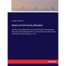 History of Cecil County, Maryland: and the early settlements around the head of Chesapeake Bay and on the Delaware River, with sketches of some of the