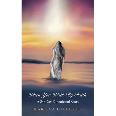 When You Walk by Faith: A 30-Day Devotional Story