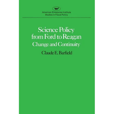 Science Policy from Ford to Reagan: Change and Continuity