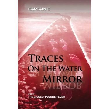 Traces on the Water Mirror: Volume II: The Biggest Plunder Ever