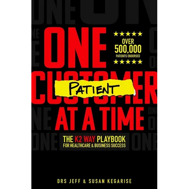One Patient at a Time: The K2 Way Playbook for Healthcare & Business Success