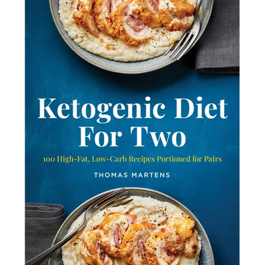 Ketogenic Diet for Two: 100 High-Fat, Low-Carb Recipes Portioned for Pairs