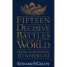 Fifteen Decisive Battles of the World: From Marathon to Waterloo