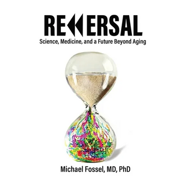 Reversal: Science, Medicine, and a Future Beyond Aging