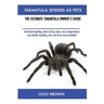 Tarantula Spiders As Pets: Tarantula breeding, where to buy, types, care, temperament, cost, health, handling, diet, and much more included! The Ultim