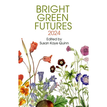 Bright Green Futures: Solarpunk Anthology