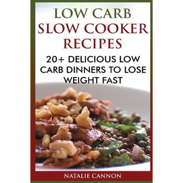 Low Carb Slow Cooker Recipes: 20+ Delicious Low Carb Dinners To Lose Weight Fast