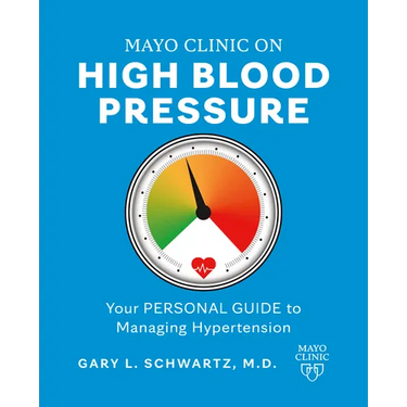 Mayo Clinic on High Blood Pressure: Your Personal Guide to Managing Hypertension