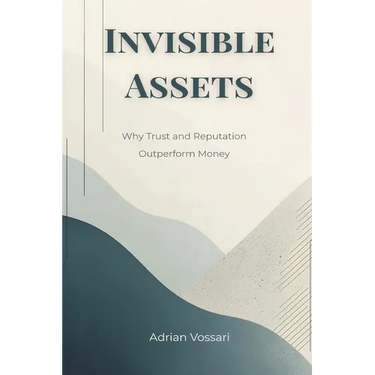Invisible Assets: Why Trust and Reputation Outperform Money