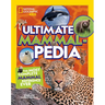 National Geographic Kids Ultimate Mammalpedia: The Most Complete Mammal Reference Ever