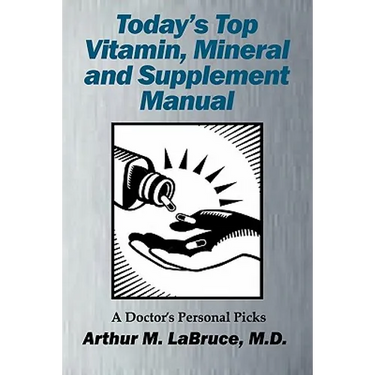 Today's Top Vitamin, Mineral and Supplement Manual: A Doctor's Personal Picks