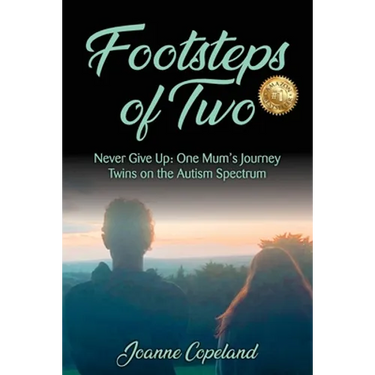 Footsteps of Two: Never Give Up: One Mum's Journey Twins on the Autism Spectrum