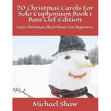 20 Christmas Carols For Solo Euphonium Book 1 Bass Clef Edition: Easy Christmas Sheet Music For Beginners