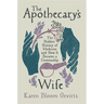 The Apothecary's Wife: The Hidden History of Medicine and How It Became a Commodity