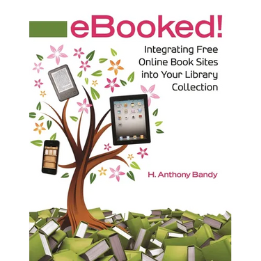 Ebooked!: Integrating Free Online Book Sites Into Your Library Collection