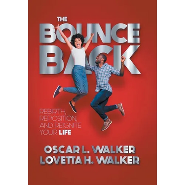 The Bounce Back: Rebirth, Reposition, and Reignite Your Life