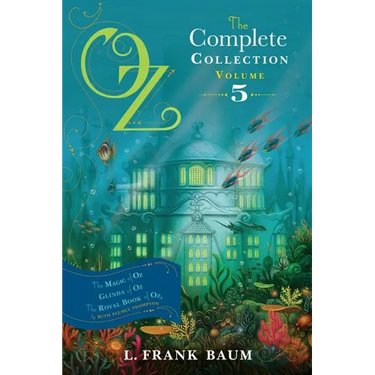 Oz, the Complete Collection, Volume 5: The Magic of Oz; Glinda of Oz; The Royal Book of Oz